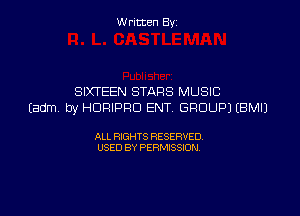 W ritcen By

SIXTEEN STARS MUSIC
(adm by HURIPRD ENT. GROUP) EBMIJ

ALL RIGHTS RESERVED
USED BY PERMISSION