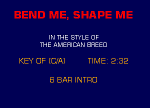 IN THE SWLE OF
THE AMERICAN BREED

KEY OF EUAJ TIME 2182

ES BAR INTRO