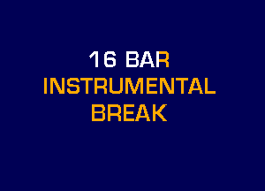 4 6 BAR
INSTRUMENTAL

BREAK