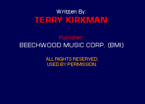 Written Byz

BEECHWDDD MUSIC CORP. (BMIJ

ALL WTS RESERVED,
USED BY PERMISSDN
