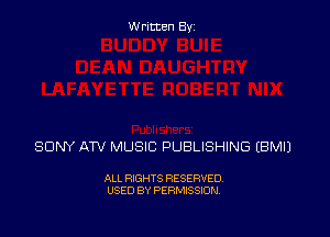 Written By

SONY ATV MUSIC PUBLISHING (BMIJ

ALL RIGHTS RESERVED
USED BY PERMISSION