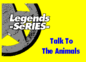 Talk To
The Animals