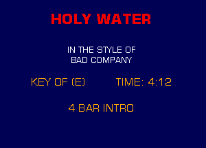 IN THE STYLE 0F
BAD COMPANY

KEY OF (E) TIME 412

4 BAR INTRO