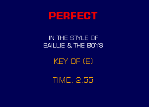 IN THE STYLE OF
BAILLIE SJHE BUYS

KEY OF EEJ

TIMEt 255