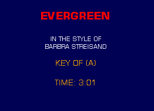 IN THE STYLE OF
BARBRA STREISAND

KEY OF EA)

TIME 1301