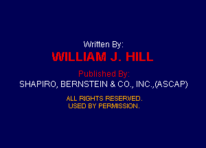 Written By

SHAPIRO, BERNSTEIN 8- CO , INC7,(ASCAP)

ALL RIGHTS RESERVED.
USED BY PERMISSION.