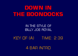 IN THE STYLE OF
BILLY JOE ROYAL

KEY OF EAJ TIME 239

4 BAR INTRO