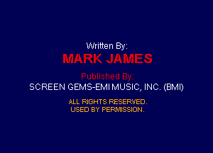 SCREEN GEMS-EMI MUSIC, INC. (BMI)

ALL RIGHTS RESERVED
USED BY PERMISSION