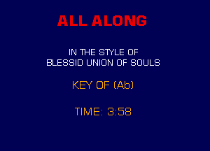 IN THE SWLE OF
BLESSID UNION OF SOULS

KEY OF (Ab)

TIME1358