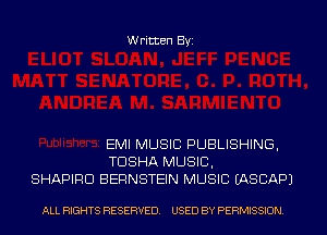 Written Byi

EMI MUSIC PUBLISHING,
TDSHA MUSIC,
SHAPIRD BERNSTEIN MUSIC IASCAPJ

ALL RIGHTS RESERVED. USED BY PERMISSION.