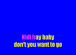 Hilli hall ham!
don't U01! want to 90