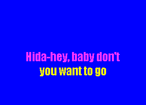 Hida-hBU. ham! don't
UUU want to 90