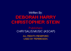 Written By

CHRYSALIS MUSIC (ASCAP)

ALL RIGHTS RESERVED
USED BY PERMISSION