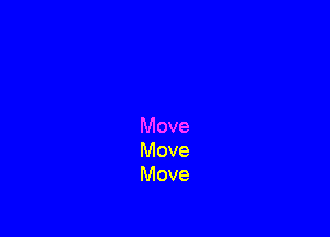 Move
Move
Move
