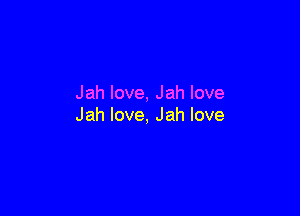 Jahlove,Jahlove

Jahlove,Jahlove