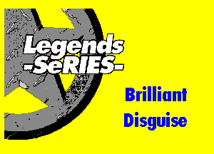 Brillianl
Disguise