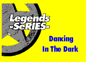 Dancing
In The Dark