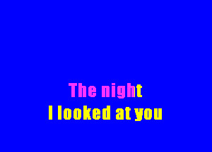 The night
Hooked at mm