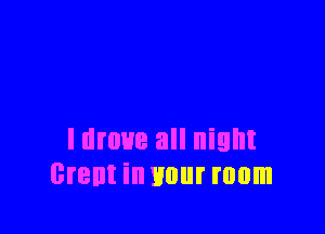 Idmue all night
Brent in your mom