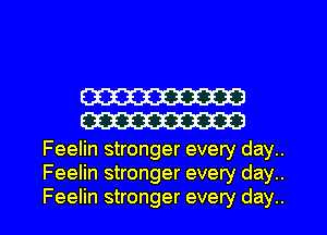 W
W

Feelin stronger every day..
Feelin stronger every day..
Feelin stronger every day..