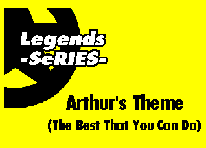 Leggyds
JQRIES-

Anhur's Theme
(The Best That You Can Do)