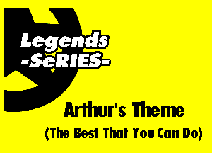 Leggyds
JQRIES-

Anhur's Theme
(The Best That You Can Do)