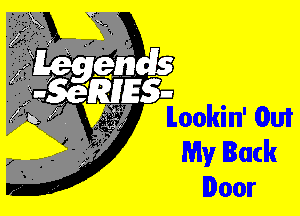 lLookin' am
My lack
Door