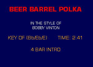 IN THE STYLE 0F
BOBBY VINTDN

KB OF (BbIEbIE) TIME 24'!

4 BAH INTRO