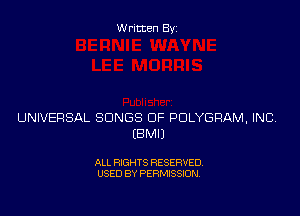 Written Byz

UNIVERSAL SONGS OF PDLYGRAM, INCV
(8M0

ALL RIGHTS RESERVED.
USED BY PERMISSION.