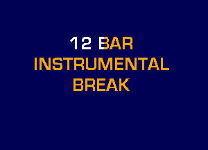 1 2 BAR
INSTRUMENTAL

BREAK