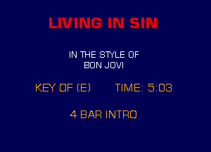 IN THE STYLE 0F
EIDN JOVI

KEY OF E) TIME 5108

4 BAR INTRO