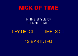 IN THE SWLE OF
BONNIE RAITT

KEY OF (C) TIME 355

12 BAR INTRO