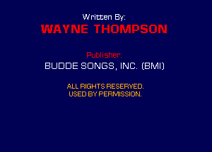 wmmmsy

BUDDE SONGS, INC (BMIJ

ALL RIGHTS RESERVED
USED BY PERMISSION