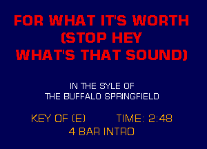 IN THE SYLE OF
THE BUFFALO SPRINGFIELD

KEY OF (E1 TIME 2'48
4 BAR INTRO