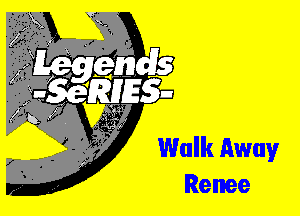 Walk Away
Renee