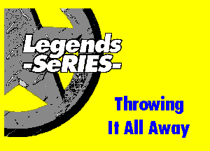 Throwing
Ii All Away