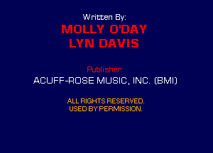 Written By

ACUFF-HDSE MUSIC, INC EBMIJ

ALL RIGHTS RESERVED
USED BY PERMISSION