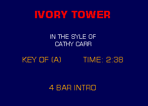 IN THE SYLE OF
CATHY CAFIR

KEY OF EAJ TIME 2188

4 BAR INTRO