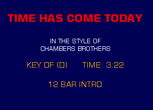 IN THE STYLE OF
CHAMBERS BROTHERS

KEY OF EDJ TIMEI 322

12 BAR INTRO