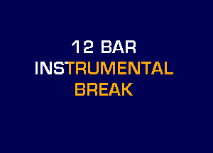 1 2 BAR
INSTRUMENTAL

BREAK