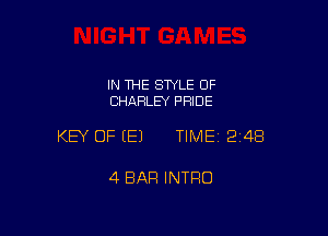 IN THE STYLE 0F
CHARLEY PFIIDE

KEY OF EEJ TIME12i48

4 BAR INTRO