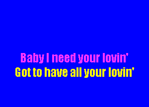 Balm! 88!! 1101 louin'
GUI to have all U01 louin'