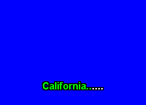 California ......