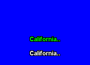 California.

California.