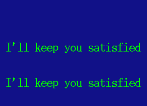 I ll keep you satisfied

I ll keep you satisfied