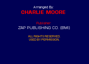 Arranged By

ZAP PUBLISHING CO (BM!)

ALL RIGHTS RESERVED
USED BY PERMISSION