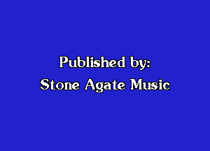 Published by

Stone Agate Music
