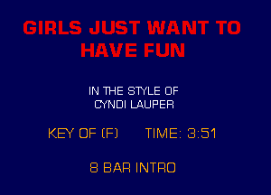 IN THE STYLE OF
CYNDI LAUF'ER

KEY OF EFJ TIME 351

8 BAR INTRO