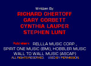 Written Byi

RELLLA MUSIC CORP,
SPIRIT CINE MUSIC EBMIJ. HDBBLER MUSIC

WALL TD WALL MUSIC EASCAPJ
ALL RIGHTS RESERVED. USED BY PERMISSION.