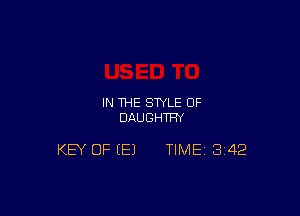 IN THE STYLE OF
DAUGHTF'Y

KEY OF E) TIME 342
